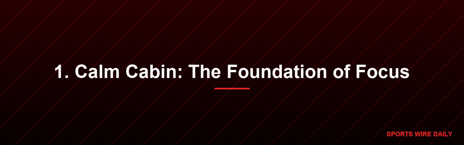 1. Calm Cabin: The Foundation of Focus
