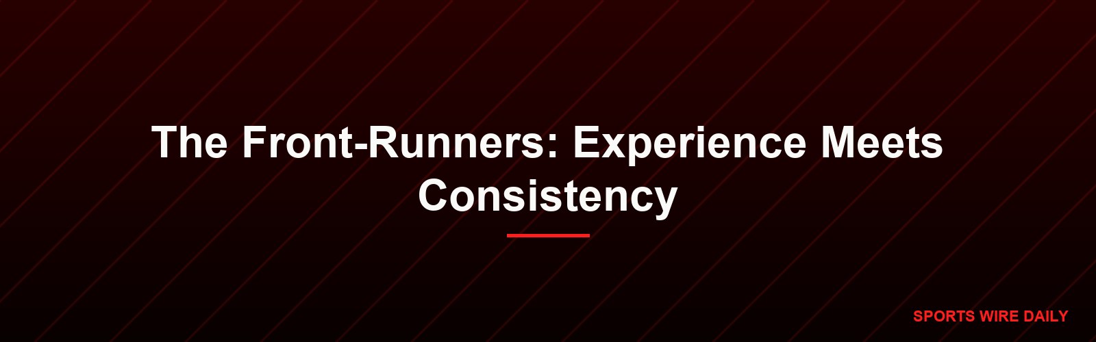 The Front-Runners: Experience Meets Consistency