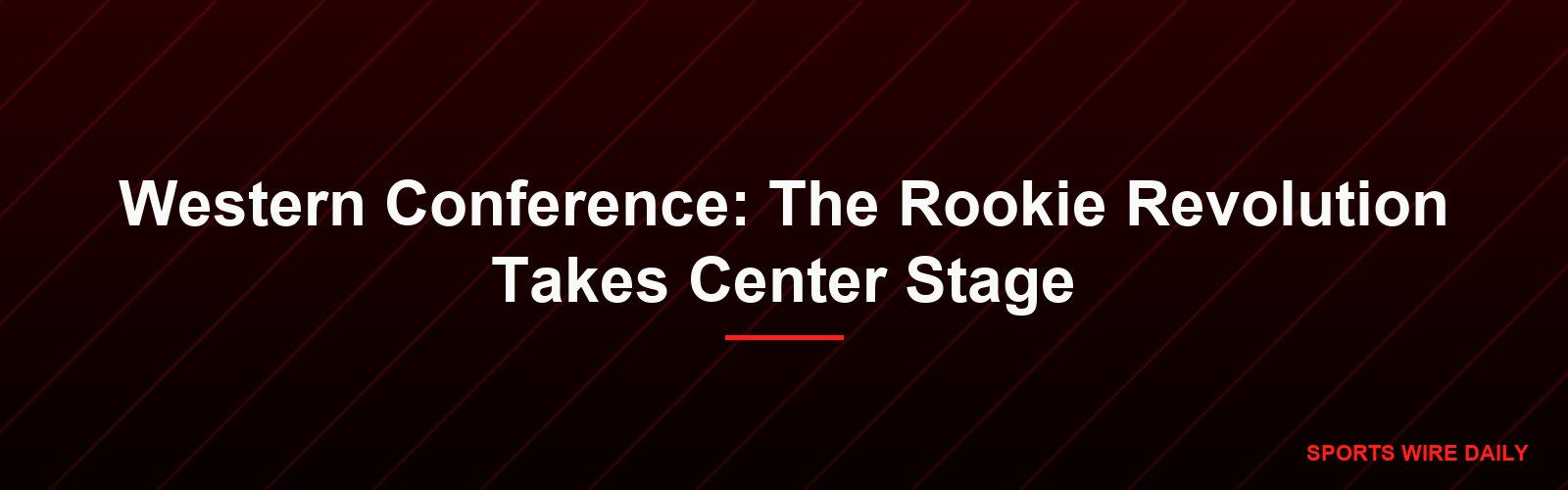 Western Conference: The Rookie Revolution Takes Center Stage